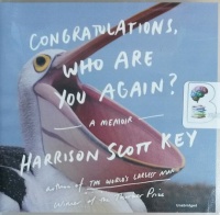 Congratulations, Who Are You Again? - A Memoir written by Harrison Scott Key performed by Josh Bloomberg on CD (Unabridged)